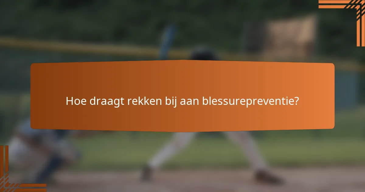 Hoe draagt rekken bij aan blessurepreventie?