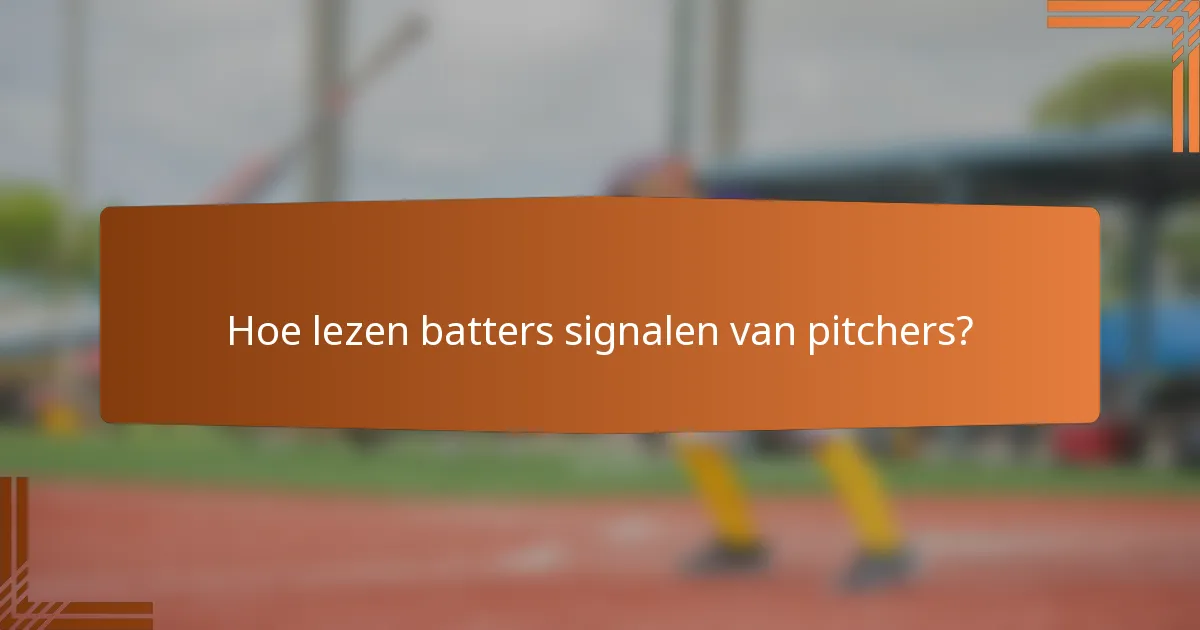 Hoe lezen batters signalen van pitchers?