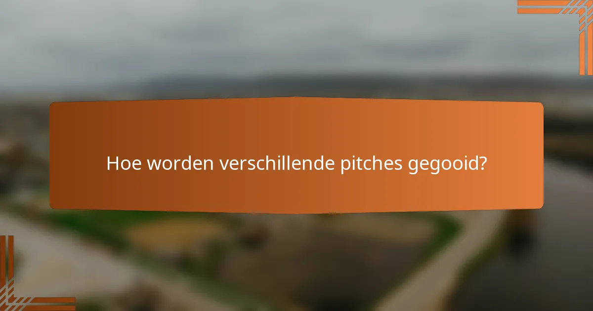 Hoe worden verschillende pitches gegooid?