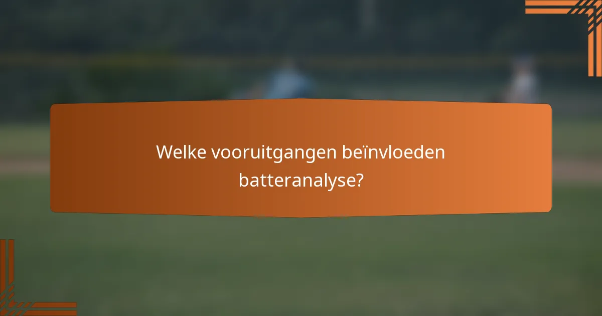 Welke vooruitgangen beïnvloeden batteranalyse?